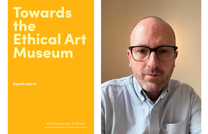 Gareth Harris_Towards the Ethical Museum_Lund Humphries